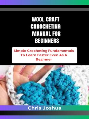 cover image of WOOL CRAFT CHROCHETING MANUAL FOR BEGINNERS